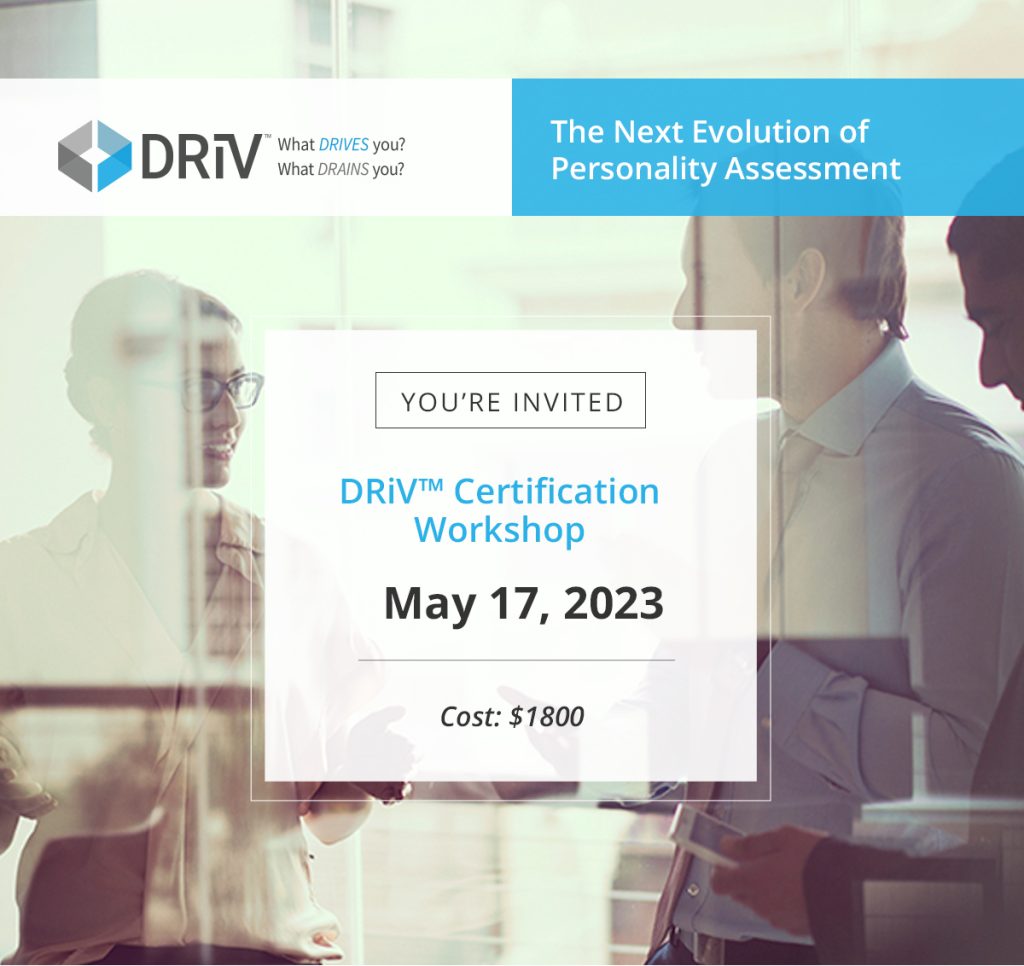 The DRiV Certification workshop is a two-day experience equipping the coach with a strong foundation in the DRiV and the ability to fully leverage the DRiV Suite of Tools.